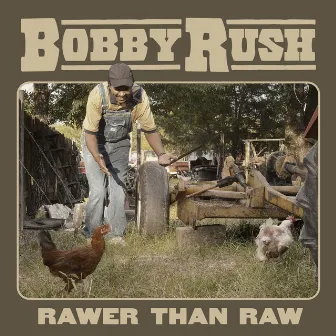 Rawer Than Raw by Bobby Rush