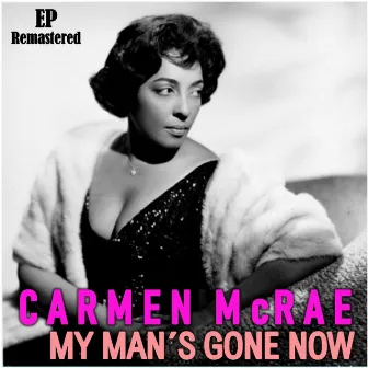 My Man's Gone Now (Remastered) by Carmen McRae