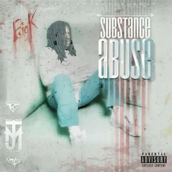 Substance Abuse by Big K