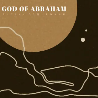 God of Abraham by Isaias Baquedano