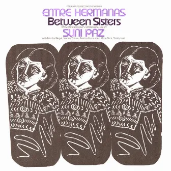 Entre Hermanas: Between Sisters: Women's Songs in Spanish Sung by Suni Paz by Suni Paz