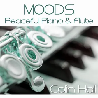 Moods Peaceful Piano and Flute by Colin Hall