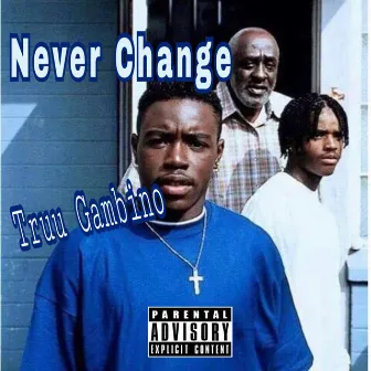 Never Change by Truu Gambino