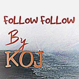 Follow Follow by KOJ