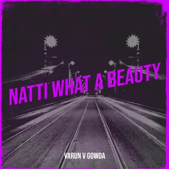 Natti What a Beauty by Varun V Gowda