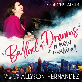 Ballad of Dreams The Musical (Studio Cast Recording) by Allyson Hernandez