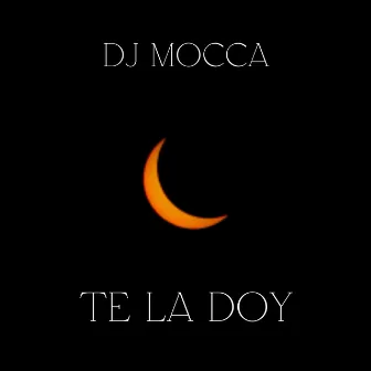 Te la Doy (Remix) by DJ MOCCA