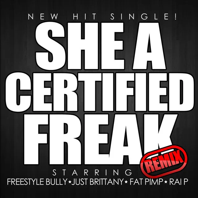 She a Certified Freak (feat. Rai P, Just Brittany & Fat Pimp)