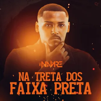 Na Treta dos Faixa Preta by Mc Nanre