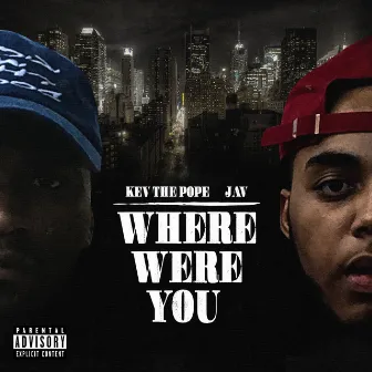 Where Were You (feat. Jav) by Kev the Pope