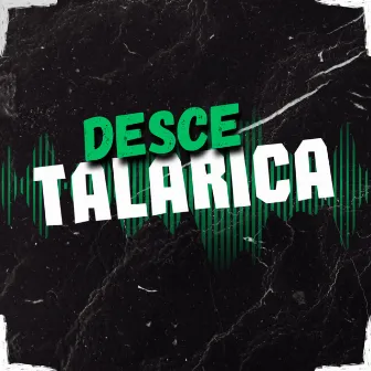 Desce Talarica (Live) by DJ THIAGO GENERAL