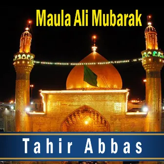 Maula Ali Mubarak - Single by Tahir Abbas