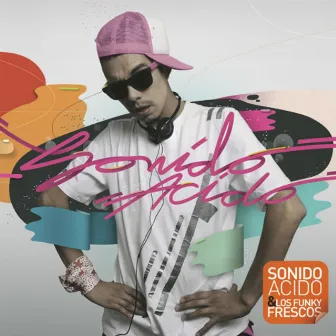 Sonido Acido & los Funky Frescos by Sonido Acido