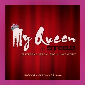 My Queen feat. Izreal of T*Weaponz by Steelo