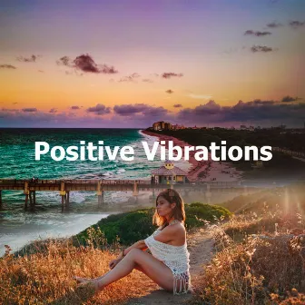 Positive Vibrations by Chill Lounge Music Bar