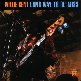 Long Way To Ol' Miss by Willie Kent