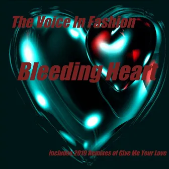 Bleeding Heart (Remixes) by The Voice In Fashion