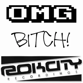 Omg Bitch! by RokCity