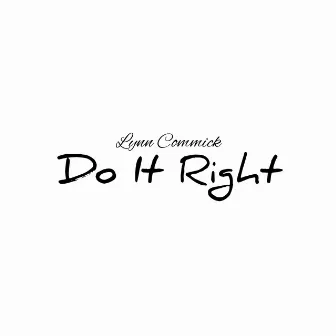 Do It Right (2023 Remastered Version) by Lynn Commick