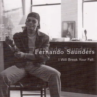 I Will Break Your Fall by Fernando Saunders