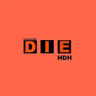 Die (Original Mix) by HDH