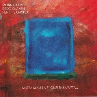 Mutta minulla ei olisi rakkautta... by Monna Kamu