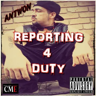 Reporting 4 Duty by Antwon