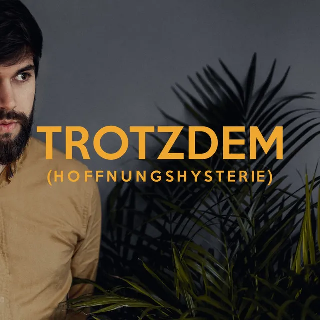 Trotzdem (Hoffnungshysterie)