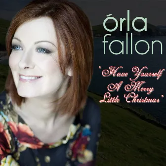 Have Yourself a Merry Little Christmas by Órla Fallon