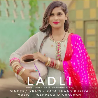 Ladli by Raja Shaadipuriya