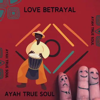 Love Betrayal by Ayah True Soul