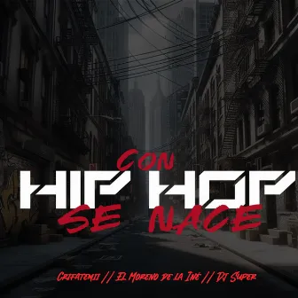 Con Hip-Hop Se Nace by El Moreno de la Iné