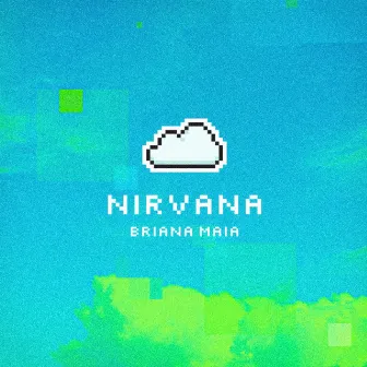 Nirvana by Briana Maia