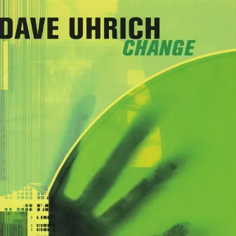 Change by Dave Uhrich