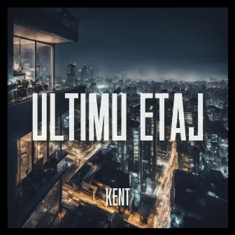 Ultimu Etaj by Kent