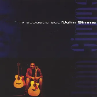 My Acoustic Soul by John Simms