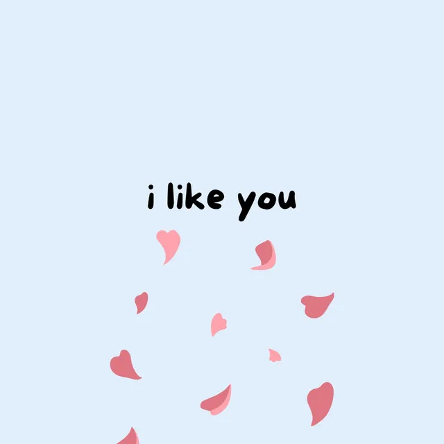 i like you