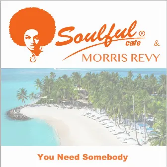 You Need Somebody by Morris Revy