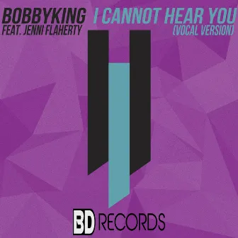 I Cannot Hear You (Vocal Version) by Bobby King