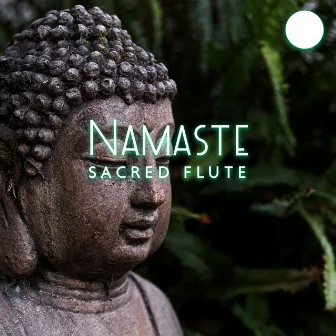 Namaste Sacred Flute: Quiet Awareness, Meditation Yogini & Spiritual Longing by Namaste Yoga Relaxation