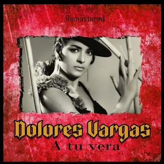 A tu vera (Remastered) by Dolores Vargas