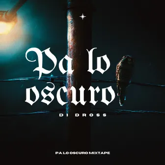 Pa Lo Oscuro by Di Dross