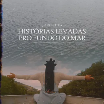 Histórias Levadas Pro Fundo do Mar by Ju Dorotea