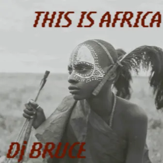 this is africa by dj bruce