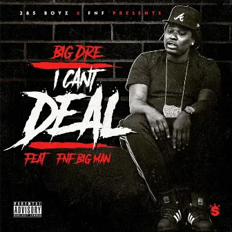 I Can't Deal by Big Dre'