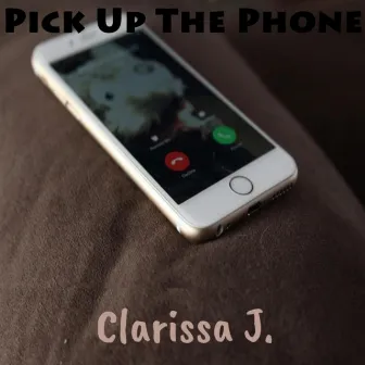 Pick Up the Phone by Clarissa J.