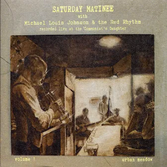 Saturday Matinee by Michael Louis Johnson & the Red Rhythm