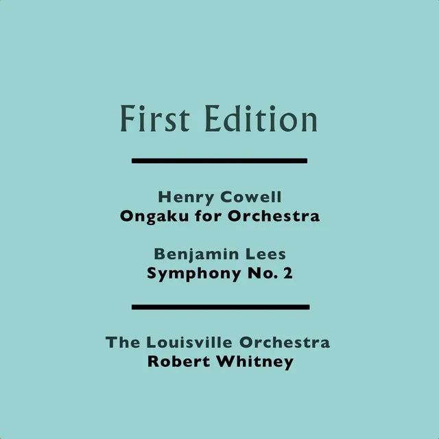 Henry Cowell: Ongaku for Orchestra - Benjamin Lees: Symphony No. 2