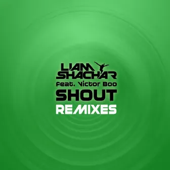 Shout (feat. Victor Boo)[Remixes] by Liam Shachar