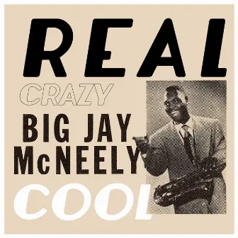 Real Crazy Cool by Big Jay McNeely